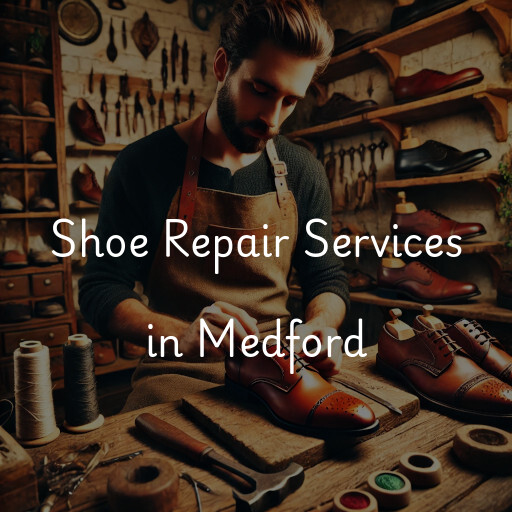 Find shoe repair shops in Medford