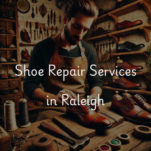 Find shoe repair shops in Raleigh