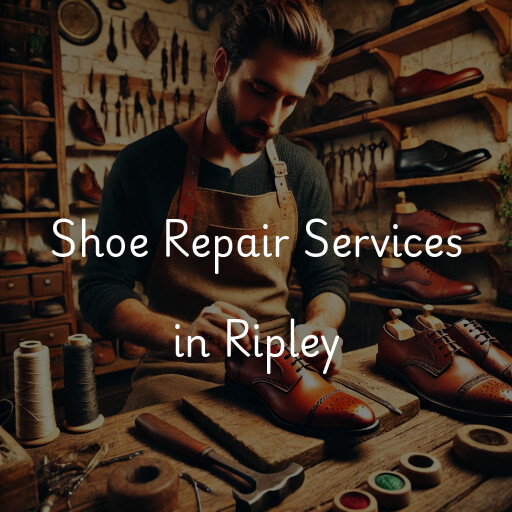 Find shoe repair shops in Ripley