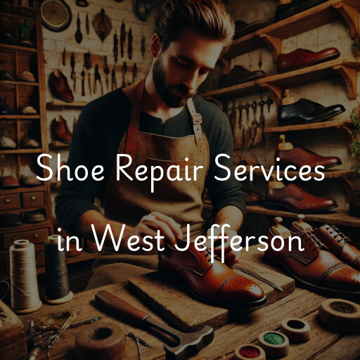 Find shoe repair shops in West Jefferson