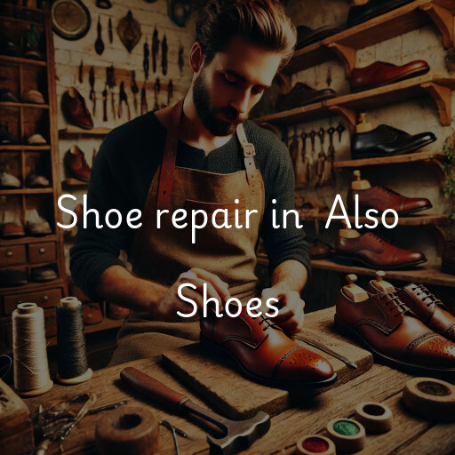 Shoe Repair at  Also Shoes