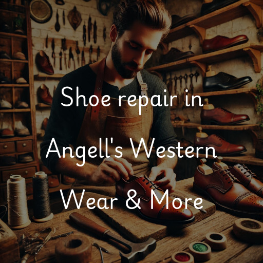 Shoe Repair at  Angell's Western Wear & More