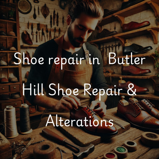 Shoe Repair at  Butler Hill Shoe Repair & Alterations