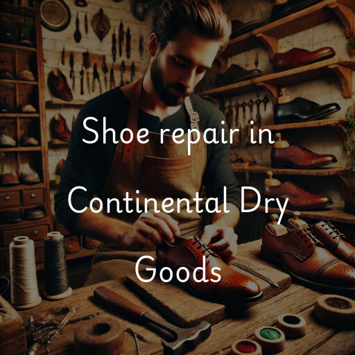 Shoe Repair at  Continental Dry Goods