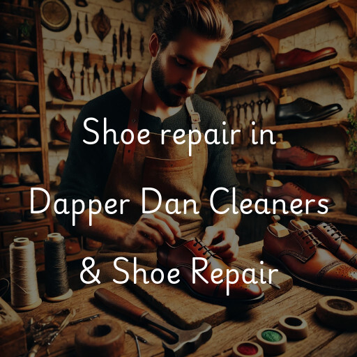 Shoe Repair at  Dapper Dan Cleaners & Shoe Repair