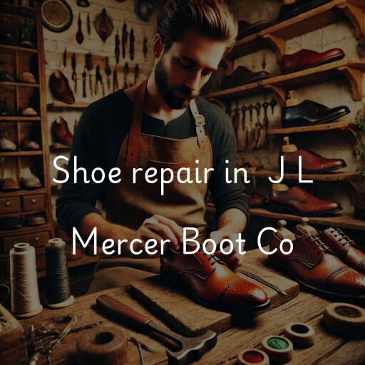 Shoe Repair at  J L Mercer Boot Co