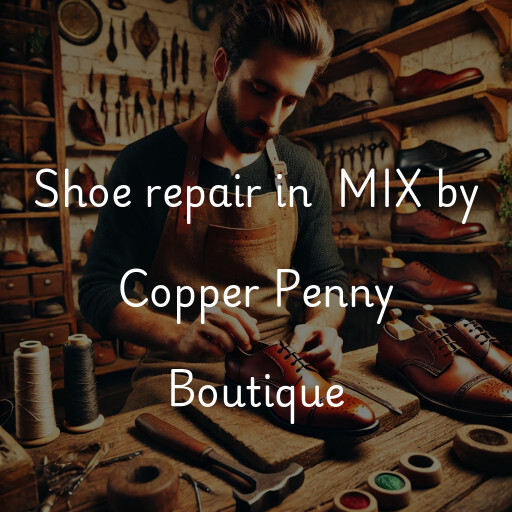 Shoe Repair at  MIX by Copper Penny Boutique