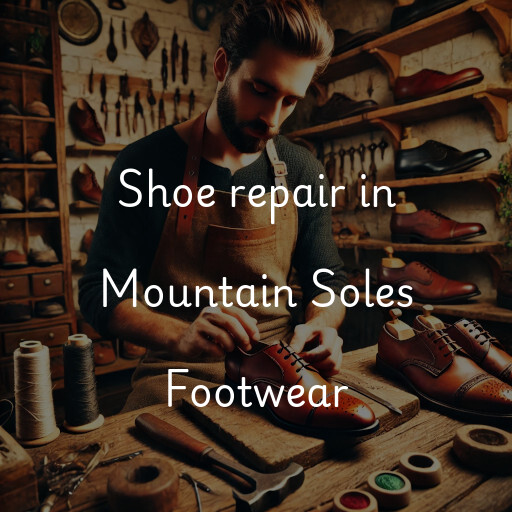 Shoe Repair at  Mountain Soles Footwear