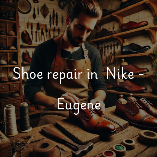 Shoe Repair at  Nike - Eugene