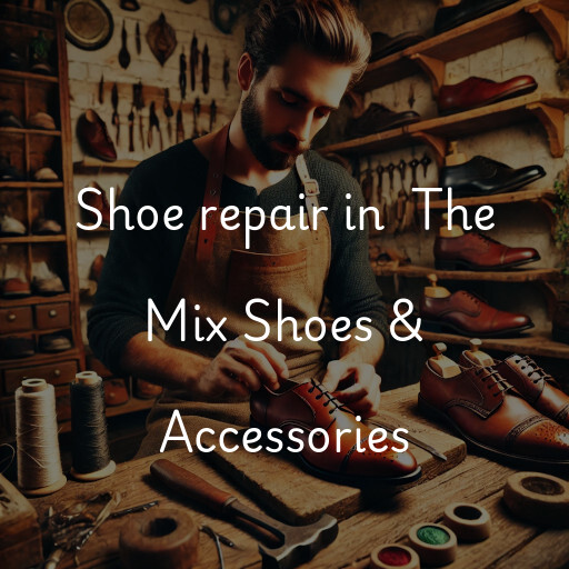 Shoe Repair at  The Mix Shoes & Accessories