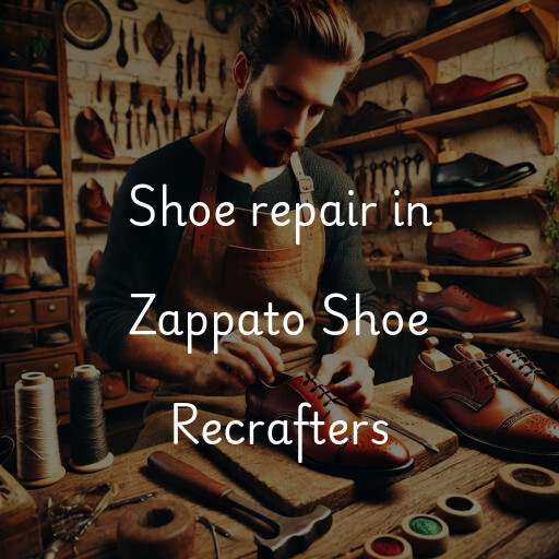 Shoe Repair at  Zappato Shoe Recrafters